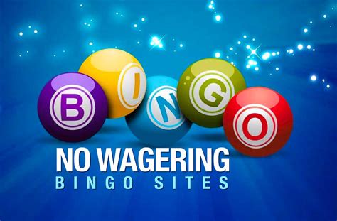 new bingo sites no wagering|No Wagering Bingo Sites [August 2024] » Cash Payout Offers.